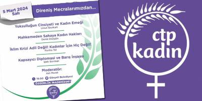 CTP Kadın Örgütü, yarın “Direniş Mecralarımızdan...” konferansı düzenleyecek