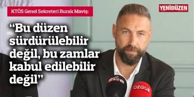 Maviş: Bu düzen sürdürülebilir değil, bu zamlar kabul edilebilir değil