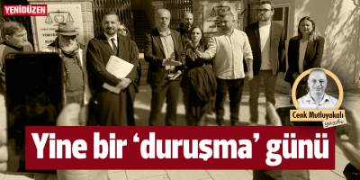 Yine bir ‘duruşma’ günü