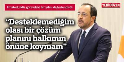 “Desteklemediğim olası bir çözüm planını halkımın önüne koymam”