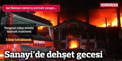 Işıl Reklam'daki yangın: 3 kişi tutuklandı, yangının çıkış sebebi kaynak makinesi