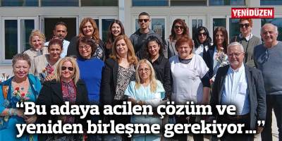 “Bu adaya acilen çözüm ve yeniden birleşme gerekiyor…”