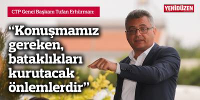Erhürman: Konuşmamız gereken, bataklıkları kurutacak önlemlerdir