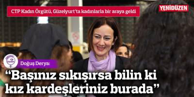 Derya: “Başınız sıkışırsa bilin ki kız kardeşleriniz burada”