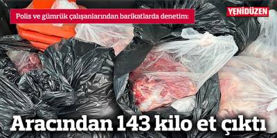 Aracından 143 kilo et çıktı