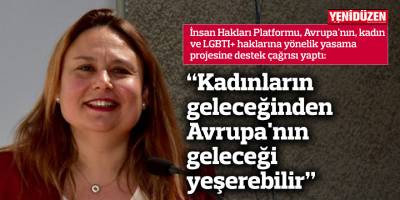 "Kadınların geleceğinden Avrupa'nın geleceği yeşerebilir"