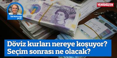 Döviz kurları nereye koşuyor? Seçim sonrası ne olacak?