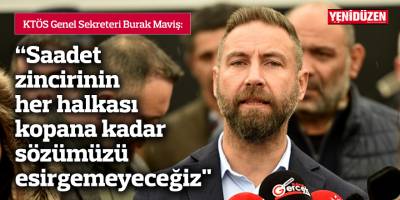 "Saadet zincirinin her halkası kopana kadar sözümüzü esirgemeyeceğiz"