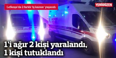 1’i ağır 2 kişi yaralandı, 1 kişi tutuklandı