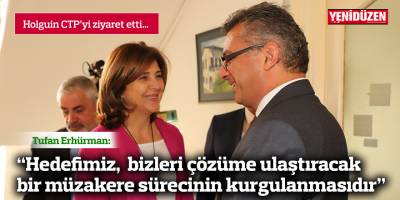 Erhürman: "Hedefimiz, bizleri çözüme ulaştıracak bir müzakere sürecinin kurgulanmasıdır"