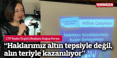 Derya: Haklarımız altın tepsiyle değil, alın teriyle kazanılıyor