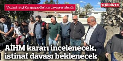 AİHM kararı incelenecek, istinaf davası beklenecek