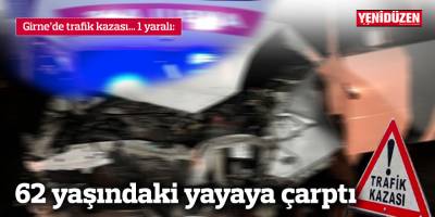Girne'de kaza: 62 yaşındaki yayaya çarptı