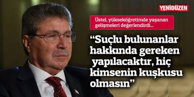 “Suçlu bulunanlar hakkında gereken yapılacaktır, hiç kimsenin kuşkusu olmasın”