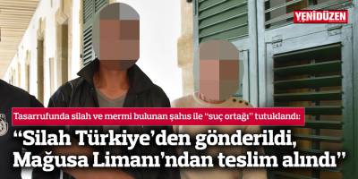 “Silah Türkiye’den gönderildi, Mağusa Limanı’ndan teslim alındı”