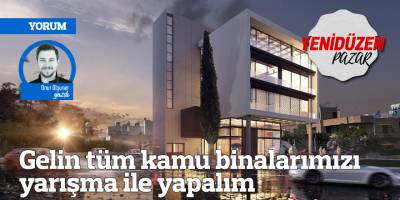 Gelin tüm kamu binalarımızı yarışma ile yapalım