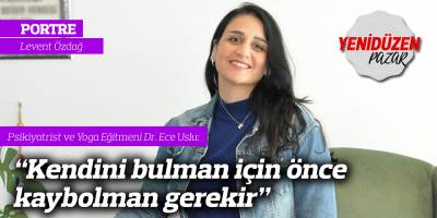 “Kendini bulman için önce kaybolman gerekir”