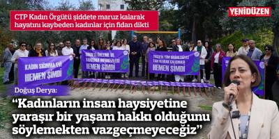 CTP Kadın Örgütü şiddete maruz kalarak hayatını kaybeden kadınlar için fidan dikti