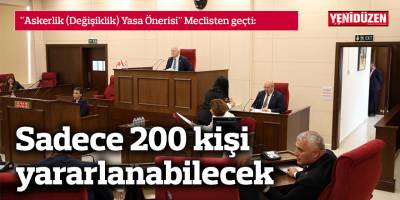 "Askerlik (Değişiklik) Yasa Önerisi" Meclisten geçti: Sadece 200 kişi yaralanabilecek
