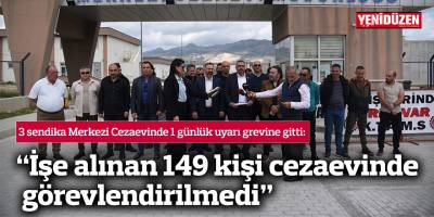 3 sendika Merkezi Cezaevinde 1 günlük uyarı grevine gitti