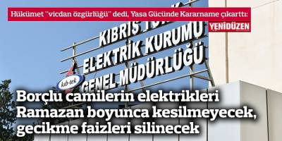 Borçlu camilerin elektrikleri Ramazan boyunca kesilmeyecek, gecikme faizleri silinecek