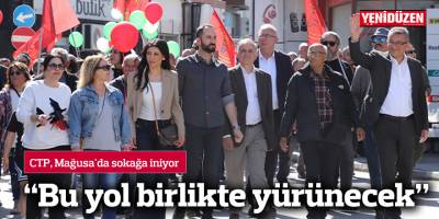 CTP, Mağusa'da sokağa iniyor