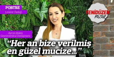 “Her an bize verilmiş en güzel mucize…”