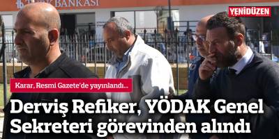 Derviş Refiker, YÖDAK Genel Sekreteri görevinden alındı