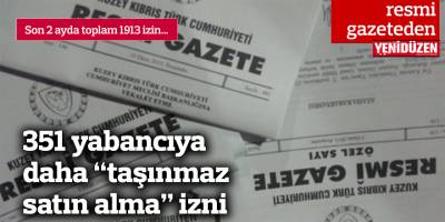351 yabancıya daha “taşınmaz satın alma” izni