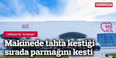 Makinede tahta kestiği sırada parmağını kesti