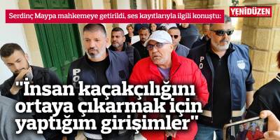 "İnsan kaçakçılığını ortaya çıkarmak için yaptığım girişimler"