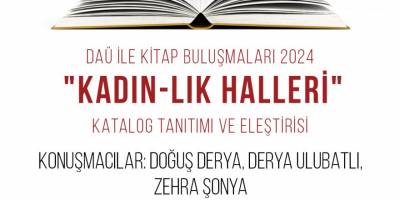 "Kadın-lık Halleri” konulu serginin katalog tanıtımı ve eleştirisi yapılacak