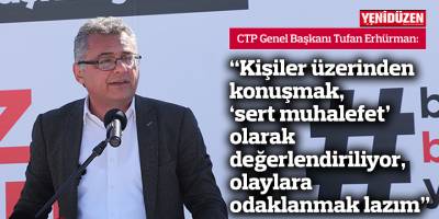 “Kişiler üzerinden konuşmak, ‘sert muhalefet’ olarak değerlendiriliyor, olaylara odaklanmak lazım”