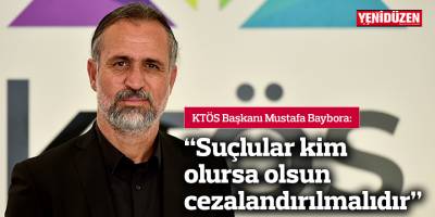 “Suçlular kim olursa olsun cezalandırılmalıdır”