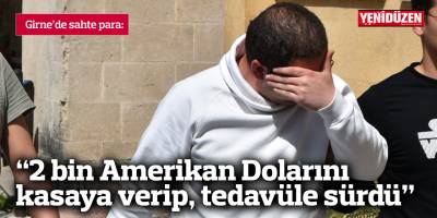 “2 bin Amerikan Dolarını kasaya verip, tedavüle sürdü”