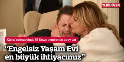 Kıbrıs'ın kuzeyinde 55 Down sendromlu birey var