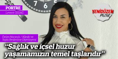 “Sağlık ve içsel huzur yaşamamızın temel taşlarıdır”