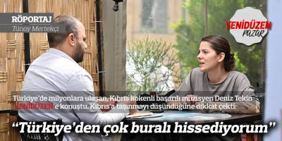 “Türkiye’den çok buralı hissediyorum”