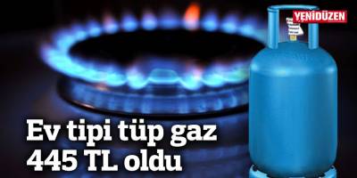 Ev tipi tüp gaz 445 TL oldu