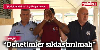 “Şiddet tehdidine” 5 yıl hapis cezası