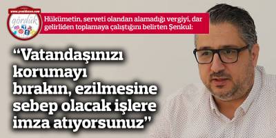 “Vatandaşınızı korumayı bırakın, ezilmesine sebep olacak işlere imza atıyorsunuz”