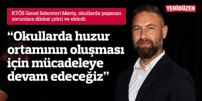  "Okullarda huzur ortamının oluşması için mücadeleye devam edeceğiz"
