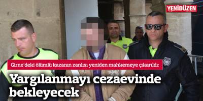 Yargılanmayı cezaevinde bekleyecek