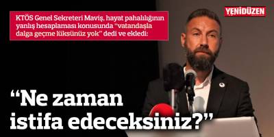 “Ne zaman istifa edeceksiniz?”