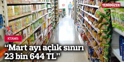 KTAMS: "Mart ayı açlık sınırı 23 bin 644 TL"
