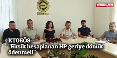 KTOEÖS: "Eksik hesaplanan HP geriye dönük ödenmeli"