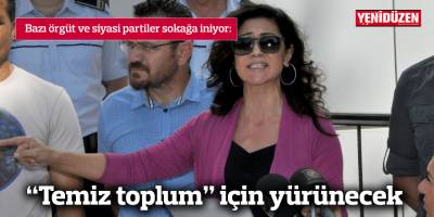 “Temiz toplum” için yürünecek