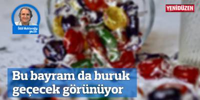 Bu bayram da buruk geçecek görünüyor