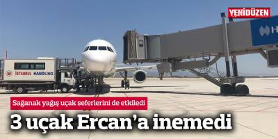 Sağanak yağış uçak seferlerini de etkiledi