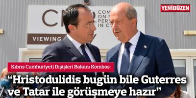 Kombos: “Hristodulidis bugün bile Guterres ve Tatar ile görüşmeye hazır”